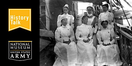 Virtual History Talk - "Like Angels From Heaven": U.S. Army Nurses