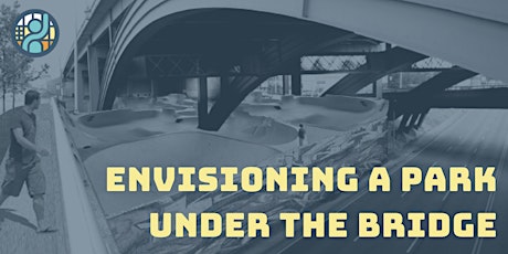 Envisioning a Park Under the Bridge