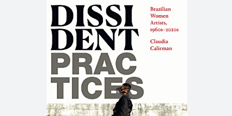 Book Talk: Dissident Practices: Brazilian Women Artists, 1960s-2020s