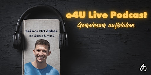 o4U Live Podcast | Gemeinsam vor Ort aufblühen.