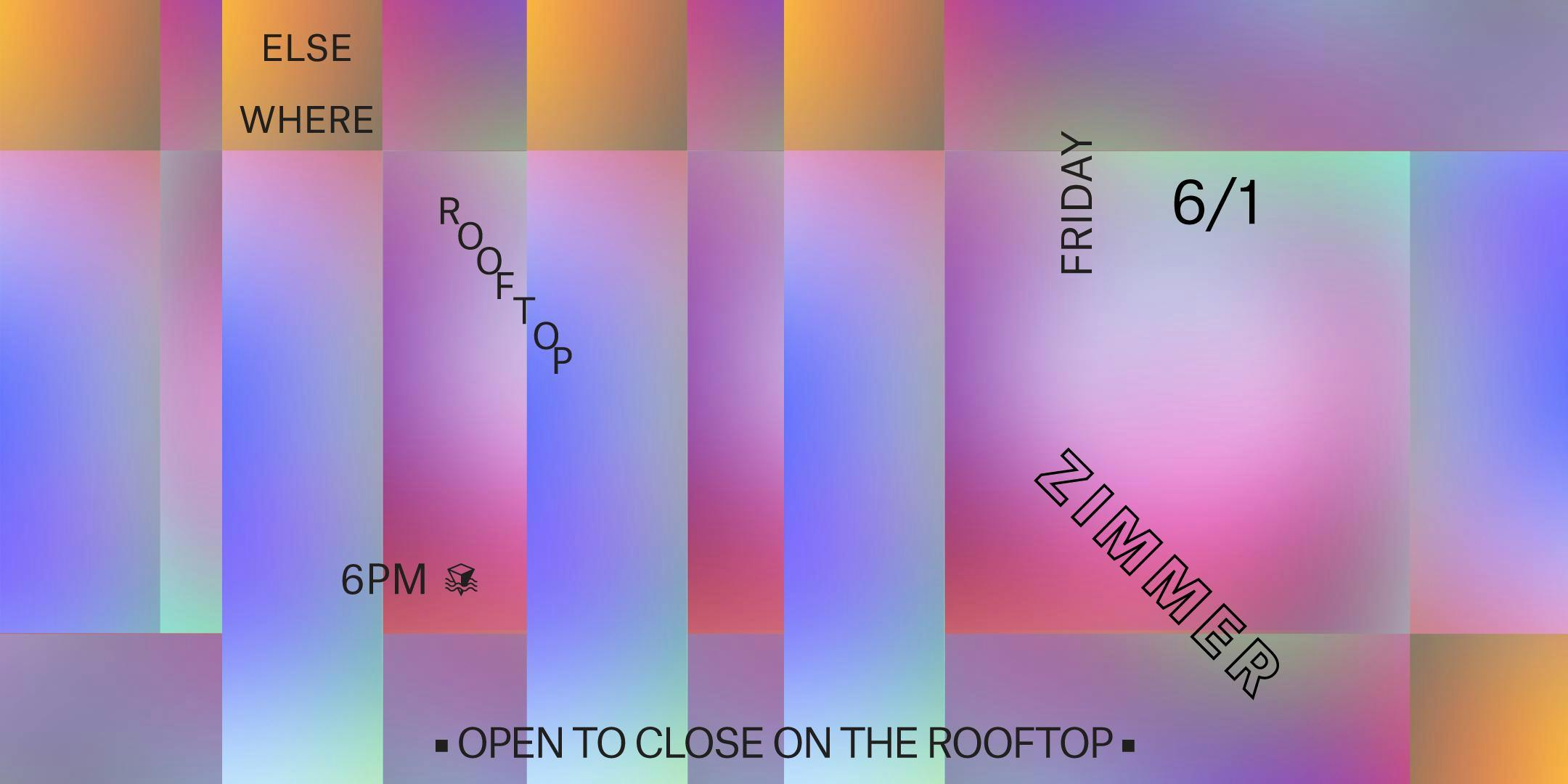 Zimmer (Open to Close on the Rooftop)
