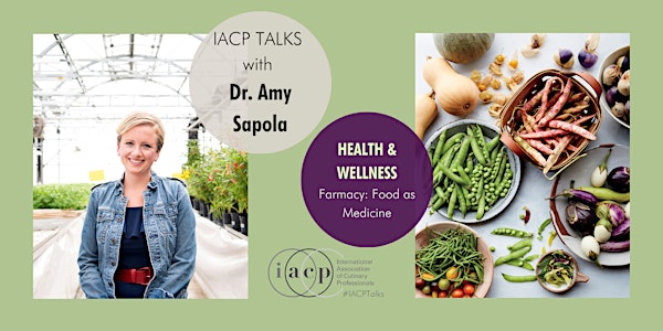 IACP TALKS - HEALTH & WELLNESS - Farmacy: Food as Medicine