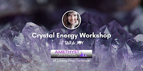 Crystal Energy Workshop @ Amethyst Boutique (with Tara Joy Energy Healer)