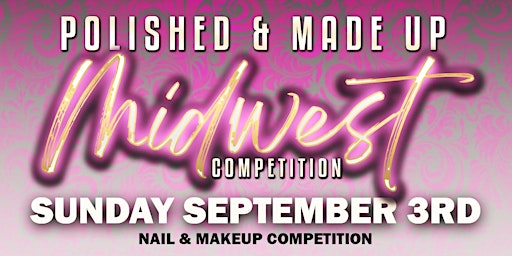 Polished & Made-Up Midwest Competition Event primary image