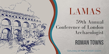 LAMAS 59th Annual Conference of London Archaeologists