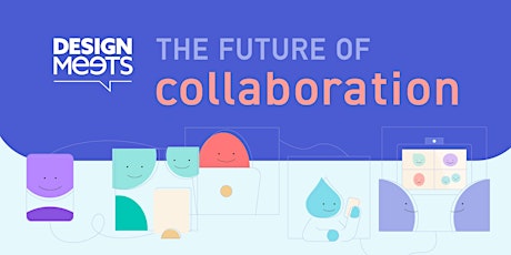 Imagem principal do evento DesignMeets: The Future of Collaboration