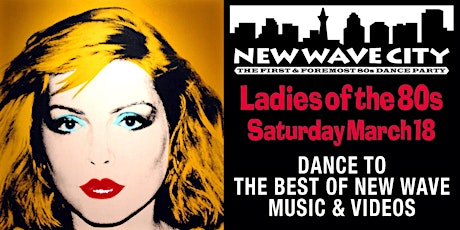 Primaire afbeelding van 2 for 1 admission to New Wave City Mar 18, 2023, Ladies of 80s & ska