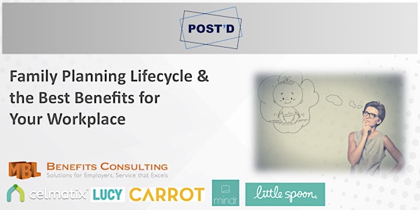 Post'd: Family Planning Lifecycle & the Best Benefits for Your Workplace