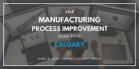 2018 Manufacturing Process Improvement Road Tour - Calgary primary image