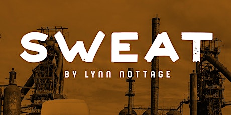 Sweat by Lynn Nottage -  Thursday, February 23 - 7:30PM