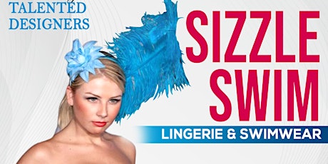 SIZZLE SWIM Lingerie and Swimwear Show  By Fashion Sizzle