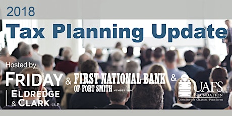 2018 Tax Planning Update Seminar - Fort Smith primary image