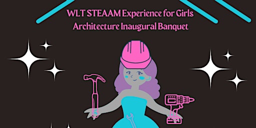 WLT STEAAM Architecture Challenge Banquet