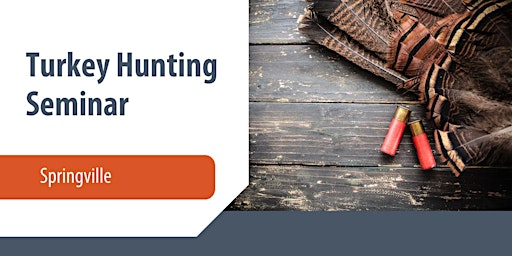 Turkey Hunting Seminar — Springville primary image