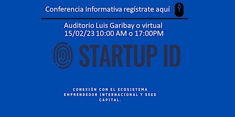 Imagen principal de Conferencia Startup ID  15/02/23  a las 10:00 AM o 17:00 PM