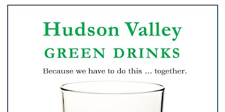 Hudson Valley Green Drinks 30 May 2018 primary image