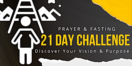 21 Day Challenge to Discover Your Vision and Purpose with Prayer & Fasting