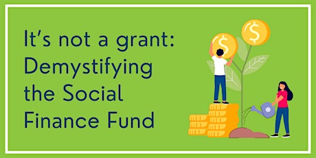 It’s not a grant: Demystifying the Social Finance Fund