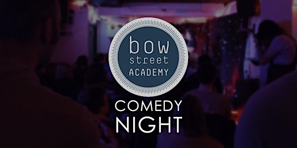 Bow Street’s Comedy Night - Beginners' Showcase