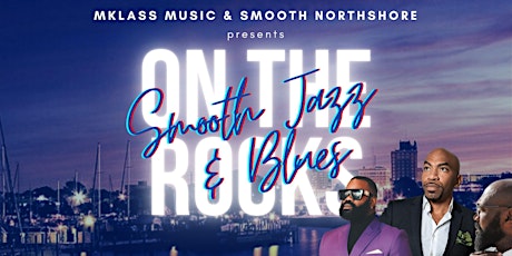 Smooth Jazz and Blues on the Rocks. We will be bringing a variety of music