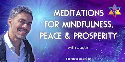 Meditations for Mindfulness, Peace & Prosperity with Justin