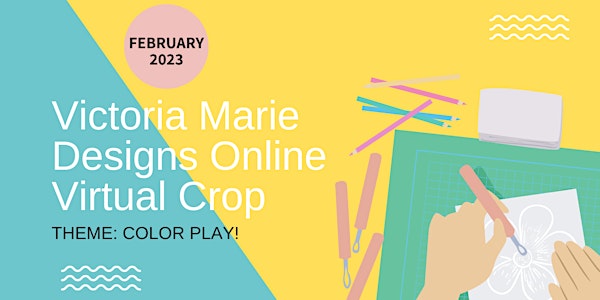 February 2023 Victoria Marie Designs Online Virtual Scrapbooking Crop!
