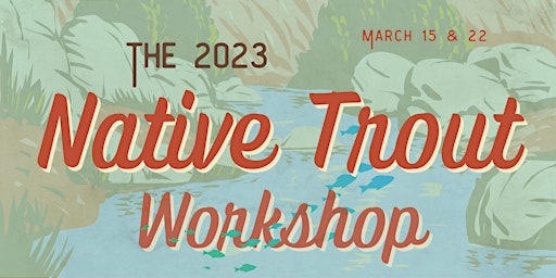 The 2023 Native Trout Workshop