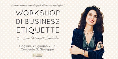 Workshop di Business Etiquette di Laura Pranzetti Lombardini Workshop di Business Etiquette di Laura Pranzetti Lombardini