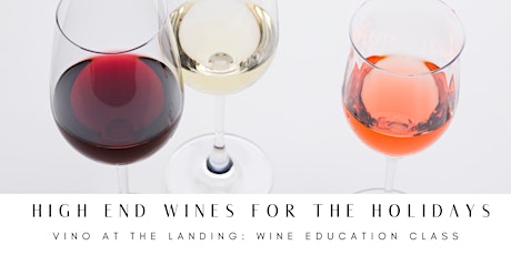 Wine Education Class: High End Wines For The Holidays