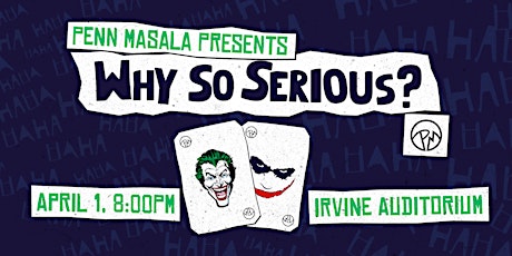 Penn Masala Presents: Why So Serious?
