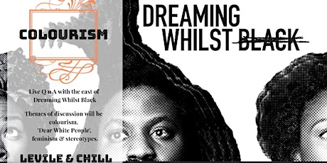 Levile & Chill VII - Colourism and Dreaming Whilst Black Cast Live primary image