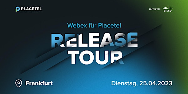 Webex für Placetel Release Tour - Frankfurt