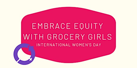 Imagen principal de Embrace Equity with Grocery Girls #IWD
