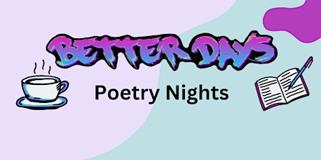 Better Days Poetry Nights - Bedford 18-25