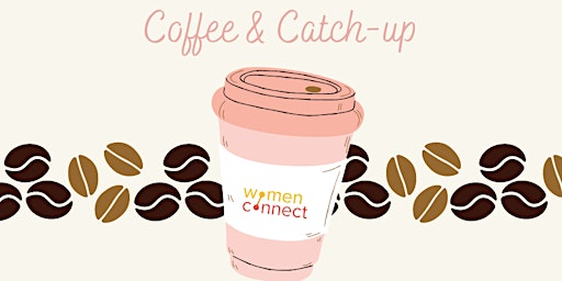 Hauptbild für Women Connect Virtual Coffee & Catch-up (July 2024)