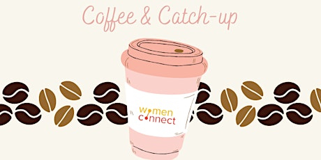 Women Connect Virtual Coffee & Catch-up (July 2024)