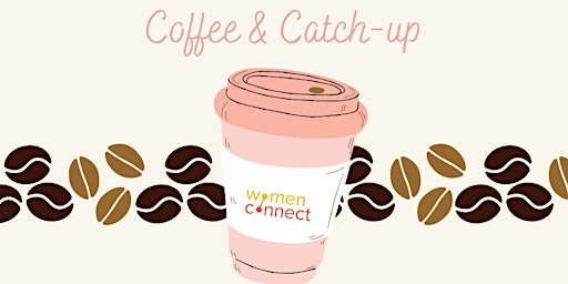 Primaire afbeelding van Women Connect Virtual Coffee & Catch-up (July 2024)