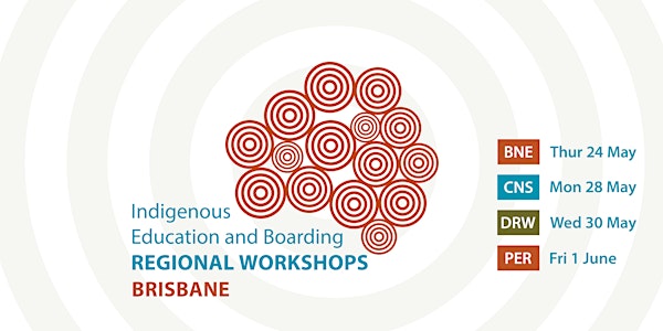 Indigenous Education and Boarding Regional Workshop - Brisbane