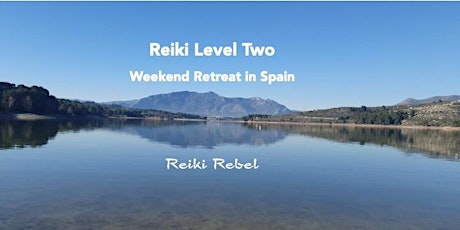 REIKI LEVEL TWO - WEEKEND RETREAT IN SPAIN