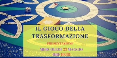 Il Gioco della Trasformazione. Il Gioco della Trasformazione.