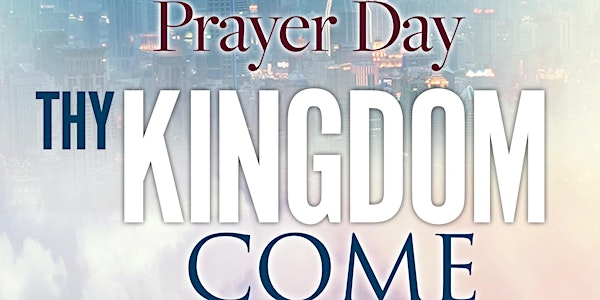 Prayer Day: Thy Kingdom Come