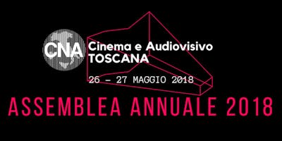 ASSEMBLEA ANNUALE CNA CINEMA E AUDIOVISIVO TOSCANA ASSEMBLEA ANNUALE CNA CINEMA E AUDIOVISIVO TOSCANA