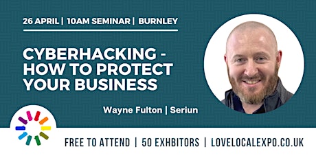 Imagem principal de Cyberhacking - How to Protect Your Business, 10am seminar @ lovelocalexpo23
