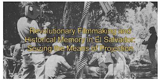 Revolutionary Filmmaking and Historical Memory in El Salvador primary image