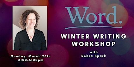 Writing Workshop with Debra Spark