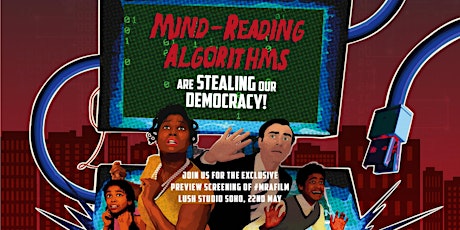 Lush presents... Mind-Reading Algorithms Are Stealing Our Democracy primary image