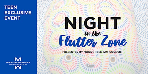 Night in the Flutter Zone: presented by MOCA's Teen Art Council