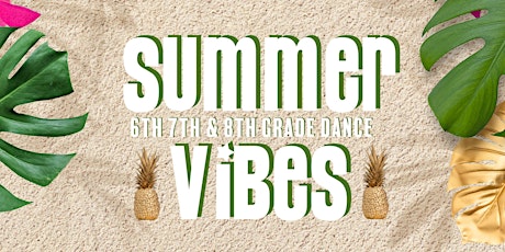 FCSO "Summer Vibes" 6th 7th & 8th Grade Dance