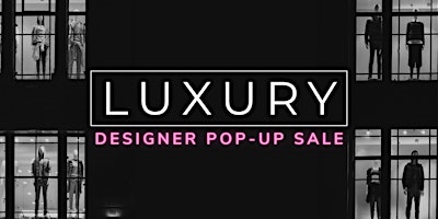 Imagem principal do evento LUXURY Designer Pop-up Sale - Tustin, CA