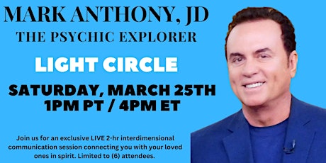 Mark Anthony, JD - The Psychic Explorer Presents The March Light Circle